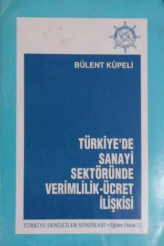Türkiye'de Sanayi Sektöründe Verimlilik-Ücret İlişkisi