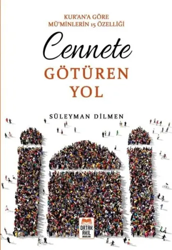 Cennete Götüren Yol Kur'an'a Göre Mü'minlerin 15 Özelliği