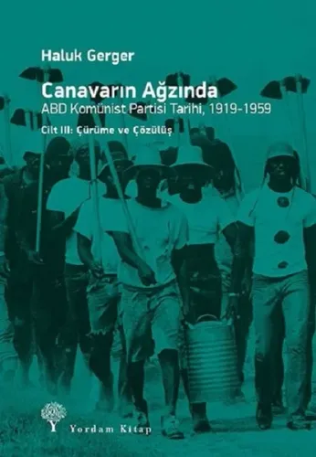 Canavarın Ağzında - ABD Komünist Partisi Tarihi 1919 - 1959; Cilt 3 - 