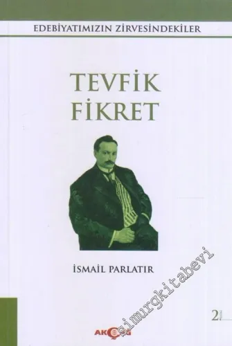 Tevfik Fikret : Edebiyatımızın Zirvesindekiler -         2012