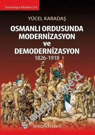Osmanlı Ordusunda Modernizasyon ve Demodernizasyon 1826 - 1918 -         2016