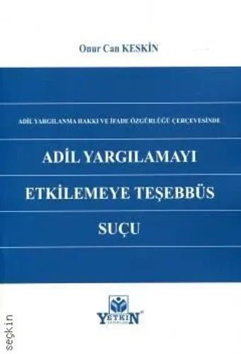Adil Yargılamayı Etkilemeye Teşebbüs Suçu