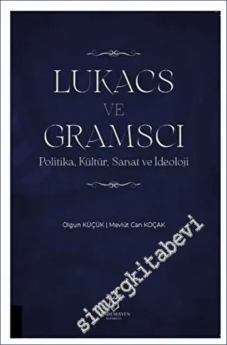 Lukacs ve Gramscı Politika Kültür Sanat ve İdeoloji -         2023