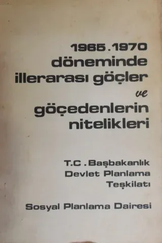 1965-1970 Döneminde İllerarası Göçler ve Göçedenlerin Nitelikleri