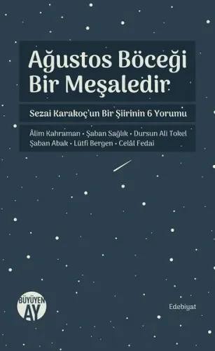Ağustos Böceği Bir Meşaledir - Sezai Karakoç'un Bir Şiirinin 6 Yorumu; Alim Kahraman - Şaban Sağlık - Dursun Ali Tokel - Şaban Abak - Lütfi Bergen - Celal Fedai