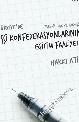 Türkiye'de İşçi Konfederasyonlarının Eğitim Faaliyeti: Türk - İş, Disk ve Hak - İş -         2016