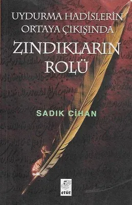 Uydurma Hadislerin Ortaya Çıkışında Zındıkların Rolü