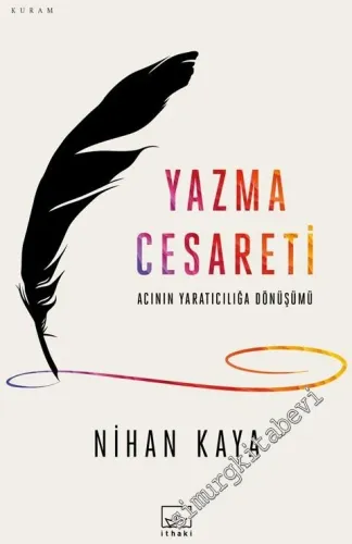 Yazma Cesareti : Acının Yaratıcılığa Dönüşümü -        2022