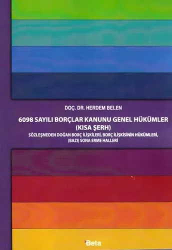 6098 Sayılı Borçlar Kanunu Genel Hükümler (Kısa Şerh)