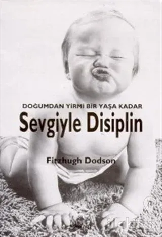 Doğumdan Yirmi Bir Yaşa Kadar Sevgiyle Disiplin