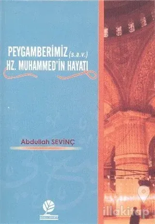Peygamberimiz (s.a.v.) Hz. Muhammed'in Hayatı