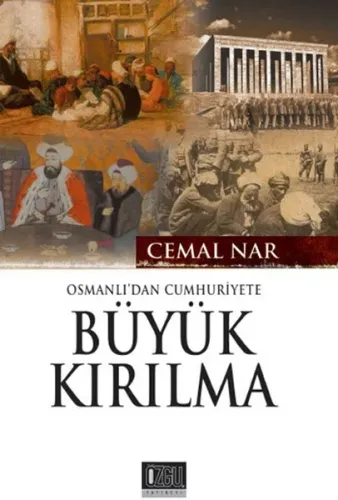 Osmanlı'dan Cumhuriyete Büyük Kırılma