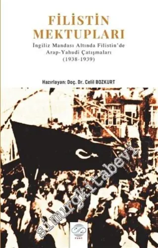 Filistin Mektupları : İngiliz Mandası Altında Filistin'de Arap - Yahudi Çatışmaları 1938 - 1939 -         2020