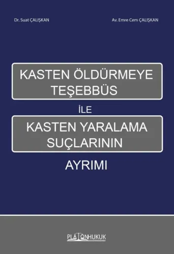 KASTEN ÖLDÜRMEYE TEŞHEBBÜS İLE KASTEN YARALAMA SUÇLARININ AYRIMI
