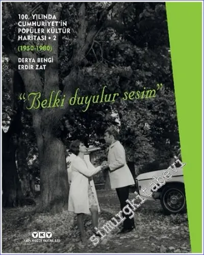 100. Yılında Cumhuriyet'in Popüler Kültür Haritası Cilt 2 (1950 – 1980) Belki Duyulur Sesim CİLTLİ  -         2023