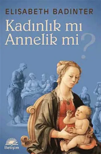Kadınlık mı? Annelik mi?