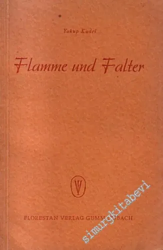 Flamme und Falter, Ein Derwisch - Roman -        1947