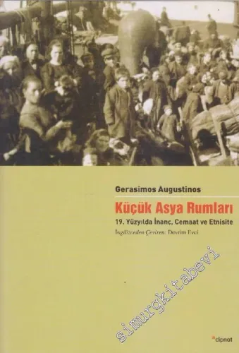 Küçük Asya Rumları: Ondokuzuncu Yüzyılda İnanç, Cemaat ve Etnisite -        2013