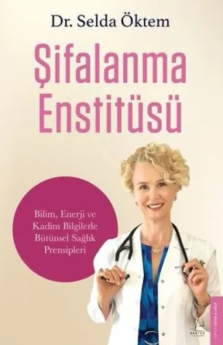 Şifalanma Enstitüsü: Bilim Enerji ve Kadim Bilgilerle Bütünsel Sağlık Prensipleri
