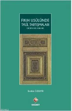 Fıkıh Usulünde Talil Tartışmaları; (Hicri Iv.-Vııı.Asırlar)