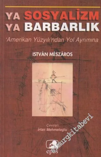 Ya Sosyalizm Ya Barbarlık: ‘Amerikan Yüzyılı'ndan Yol Ayrımına -        2004