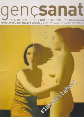 Genç Sanat Aylık Güzel Sanatlar Dergisi - Dosya: 2005 Yılının En İyi Sergisi Hangisiydi?: Sergilerden Aristanbul 2005 Neler Getirdi? Sanat Piysasıyla İlgili Yatırımcılık Öyküleri - Sayı: 135      Ocak