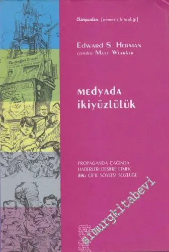 Medyada İkiyüzlülük: Propaganda Çağında Haberleri Deşifre Etmek / Ek: Çifte Söylem Sözlüğü -        2004