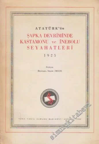 Atatürk'ün Şapka Devriminde Kastamonu ve İnebolu Seyahatleri -        1959
