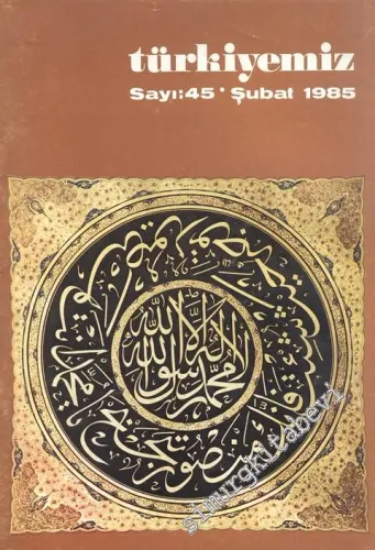 Türkiyemiz - Kültür ve Sanat Dergisi - Sayı: 45, Yıl: 15, Şubat 1985
