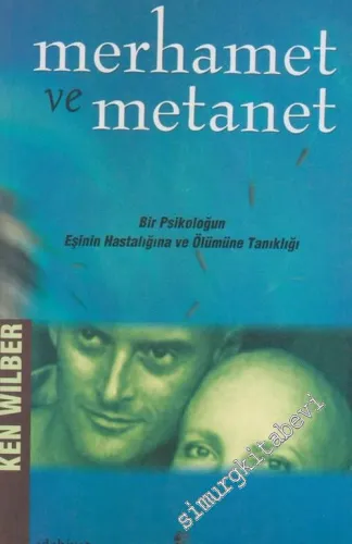 Merhamet ve Metanet: Bir Psikoloğun Eşinin Hastalığına ve Ölümüne Tanıklığı -        2001
