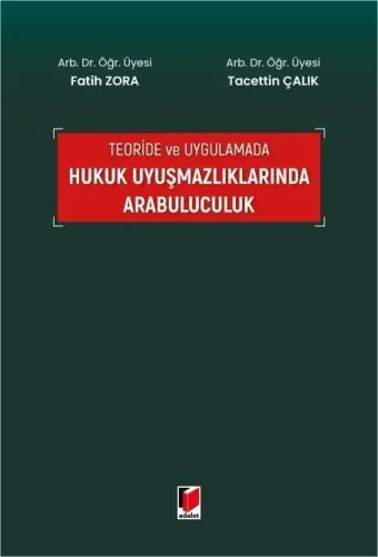Teoride ve Uygulamada Hukuk Uyuşmazlıklarında Arabuluculuk