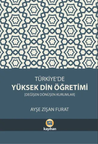 Türkiye'de Yüksek Din Öğretimi;Değişen Dönüşen Kurumlar