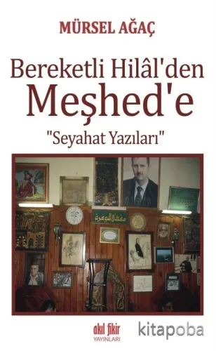 Bereketli Hilal'den Meşhed'e Seyahat Yazıları