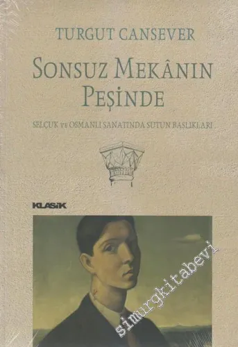 Sonsuz Mekânın Peşinde: Selçuk ve Osmanlı Sanatında Sütun Başlıkları -