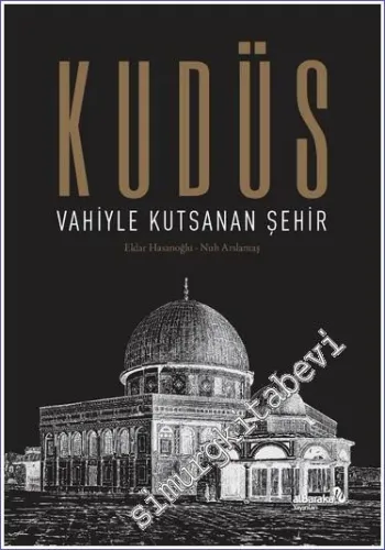 Kudüs: Vahiyle Kutsanan Şehir -
