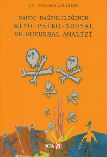 Madde Bağımlılığının Biyo-Psiko-Sosyal ve Hukuksal Analizi