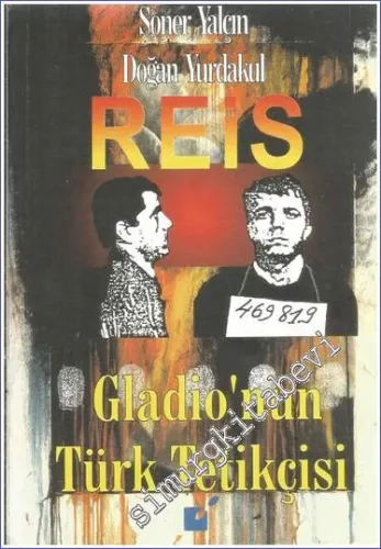 Reis: Gladio'nun Türk Tetikçisi -