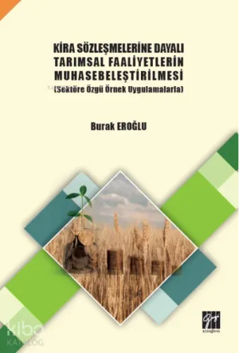 Kira Sözleşmelerine Dayalı Tarımsal Faaliyetlerin Muhasebeleştirilmesi ;(Sektöre Özgü Örnek Uygulamalarla)