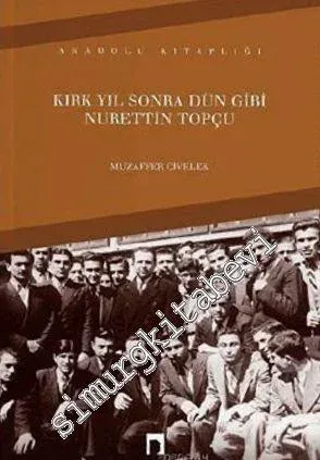 Kırk Yıl Sonra Dün Gibi Nurettin Topçu -