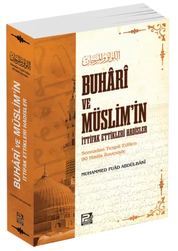 Buhâri Ve Müslim'in İttifak Ettikleri Hadisler