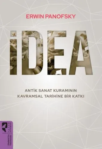 İDEA  Antik Sanat Kuramının Kavramsal Tarihine Bir Katkı