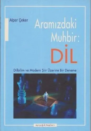 Aramızdaki Muhbir: Dil; Dilbilim ve Modern Şiir Üzerine Bir Deneme