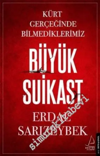 Büyük Suikast: Kürt Gerçeğinde Bilmediklerimiz - 2016