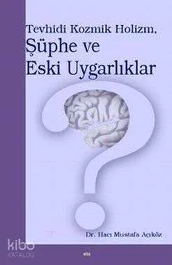 Tevhidi Kozmik Holizm, Şüphe ve Eski Uygarlıklar