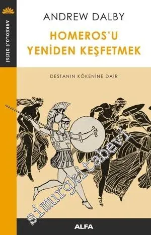 Homeros'u Yeniden Keşfetmek: Destanın Kökenine Dair - 2018