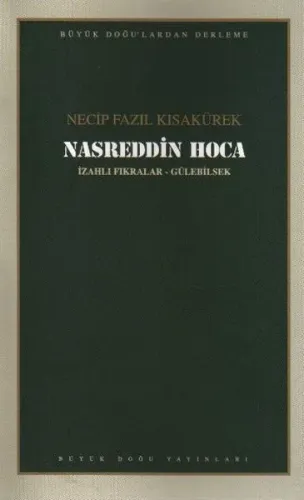 Nasreddin Hoca : 105 - Necip Fazıl Bütün Eserleri İzahlı Fıkralar - Gülebilsek;- Necip Fazıl Bütün Eserleri İzahlı Fıkralar - Gülebilsek