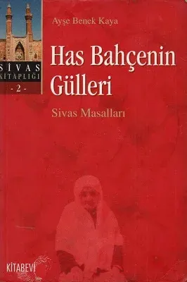 Has Bahçenin Gülleri - Sivas Masalları Sivas Kitaplığı 2