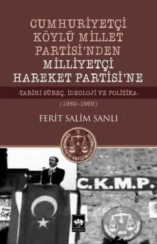 Cumhuriyetçi Köylü Millet Partisi'nden Milliyetçi Hareket Partisi'ne; - Tarihi Süreç. İdeoloji ve Politika - (1960 - 1969)