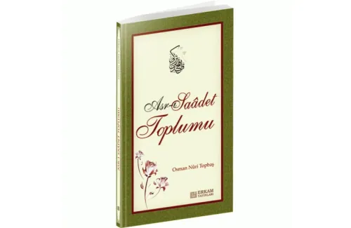 Asr-ı Saâdet Toplumu Osman Nûri Topbaş