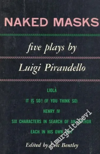 Naked Masks - Liola It Is So ( If You Think So) Henry IV Six Characters In Search Of An Author Each In His Own Way  -